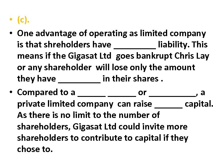  • (c). • One advantage of operating as limited company is that shreholders