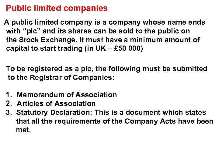 Public limited companies A public limited company is a company whose name ends with