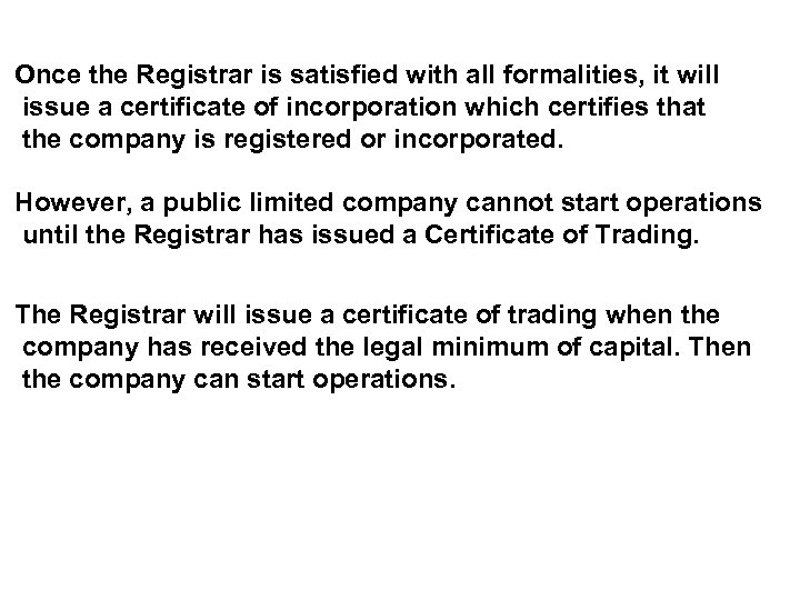 Once the Registrar is satisfied with all formalities, it will issue a certificate of