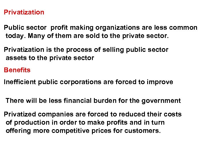 Privatization Public sector profit making organizations are less common today. Many of them are