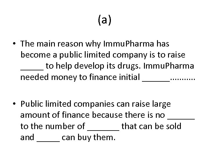 (a) • The main reason why Immu. Pharma has become a public limited company