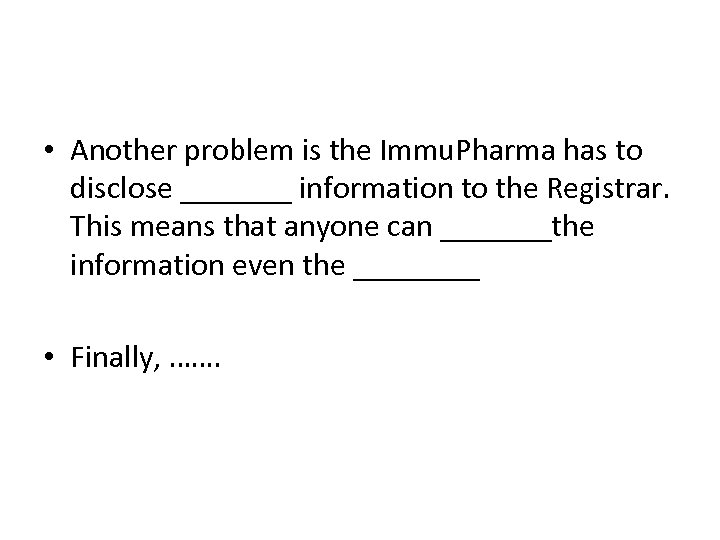  • Another problem is the Immu. Pharma has to disclose _______ information to