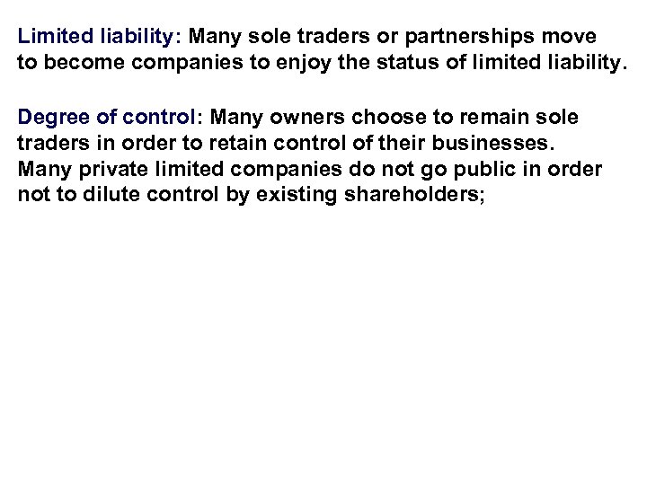 Limited liability: Many sole traders or partnerships move to become companies to enjoy the