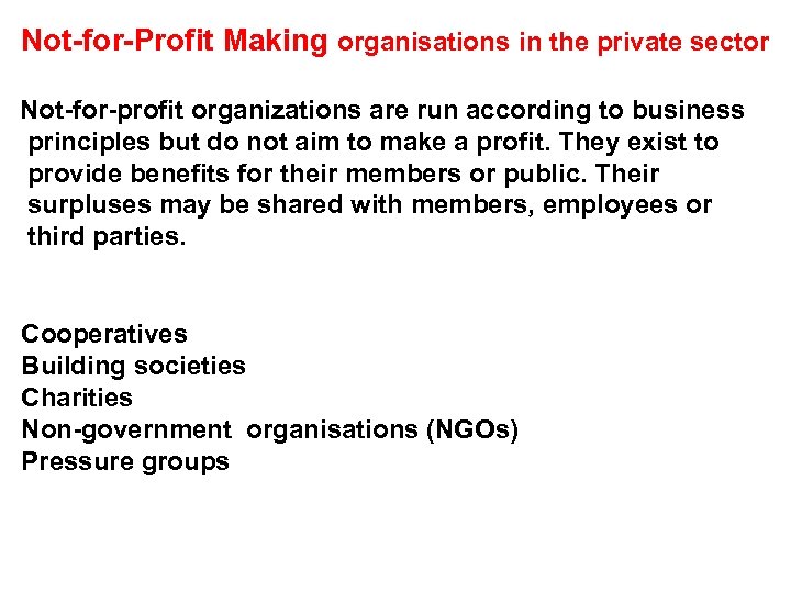 Not-for-Profit Making organisations in the private sector Not-for-profit organizations are run according to business