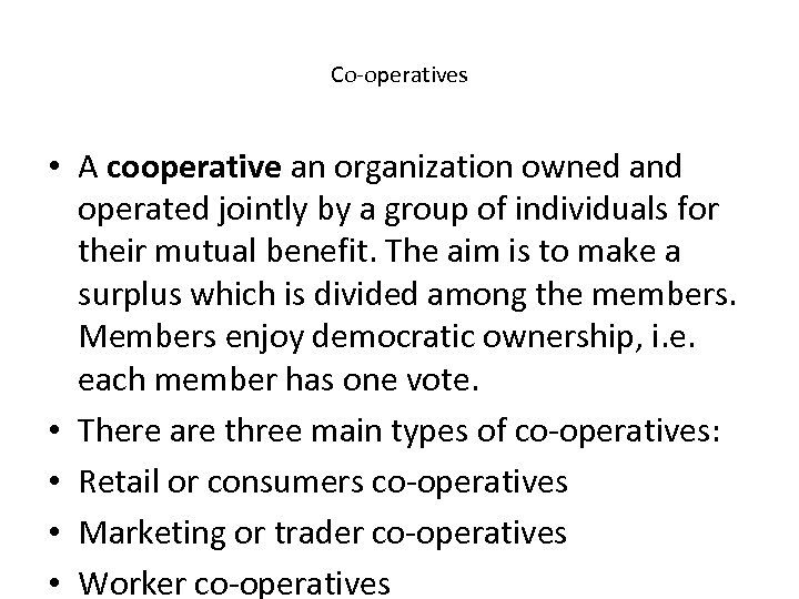 Co-operatives • A cooperative an organization owned and operated jointly by a group of