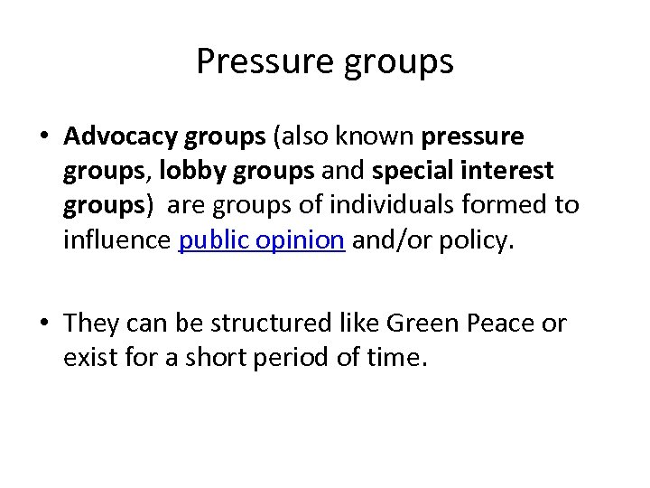 Pressure groups • Advocacy groups (also known pressure groups, lobby groups and special interest