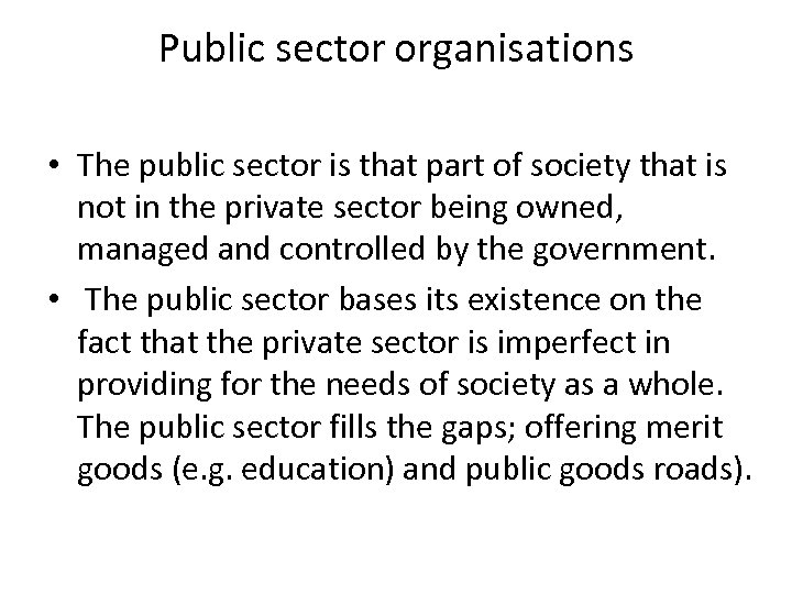 Public sector organisations • The public sector is that part of society that is