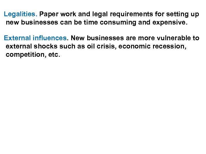 Legalities. Paper work and legal requirements for setting up new businesses can be time