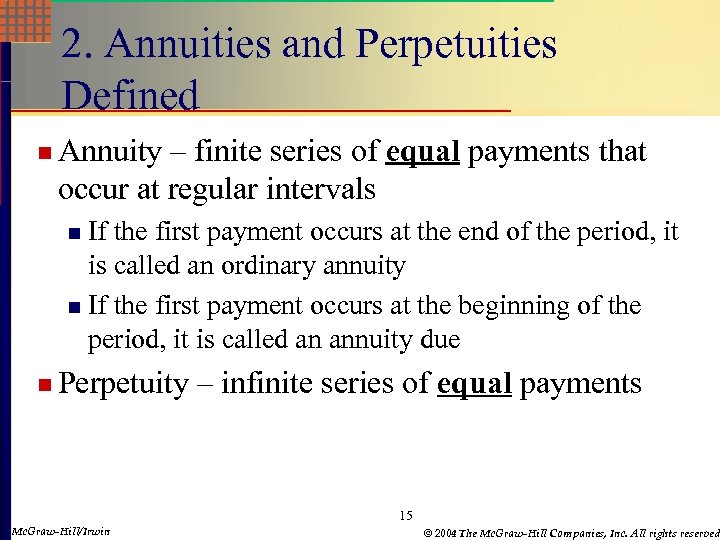 2. Annuities and Perpetuities Defined n Annuity – finite series of equal payments that