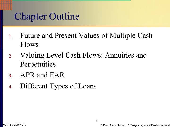 Chapter Outline 1. 2. 3. 4. Future and Present Values of Multiple Cash Flows