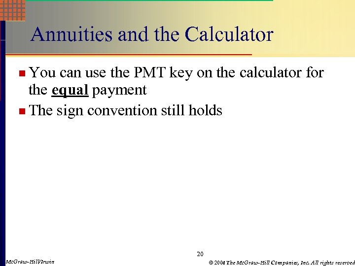 Annuities and the Calculator n You can use the PMT key on the calculator