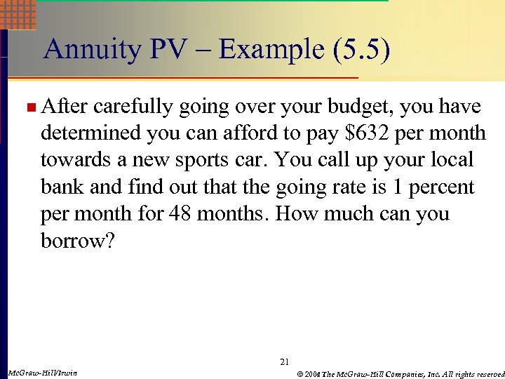 Annuity PV – Example (5. 5) n After carefully going over your budget, you