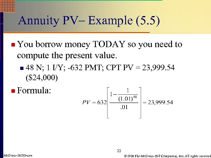 Annuity PV– Example (5. 5) n You borrow money TODAY so you need to