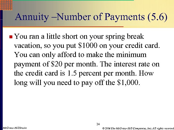 Annuity –Number of Payments (5. 6) n You ran a little short on your