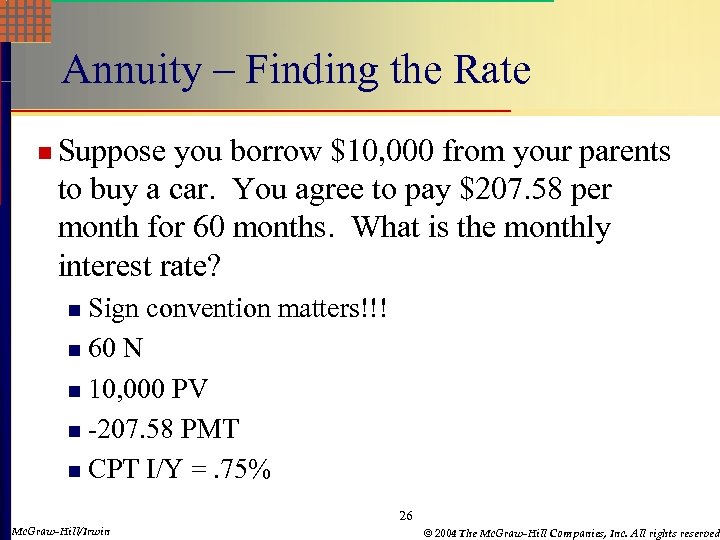 Annuity – Finding the Rate n Suppose you borrow $10, 000 from your parents