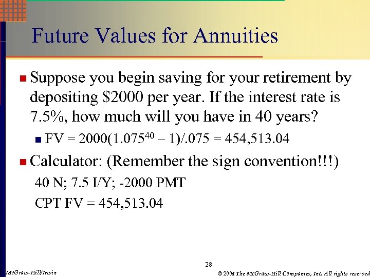 Future Values for Annuities n Suppose you begin saving for your retirement by depositing