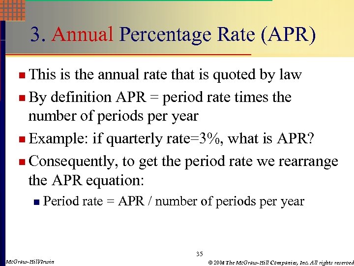 3. Annual Percentage Rate (APR) n This is the annual rate that is quoted