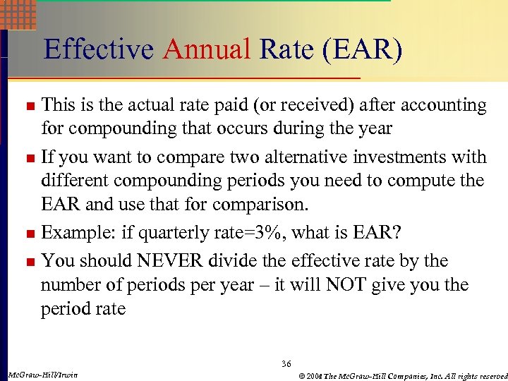 Effective Annual Rate (EAR) This is the actual rate paid (or received) after accounting