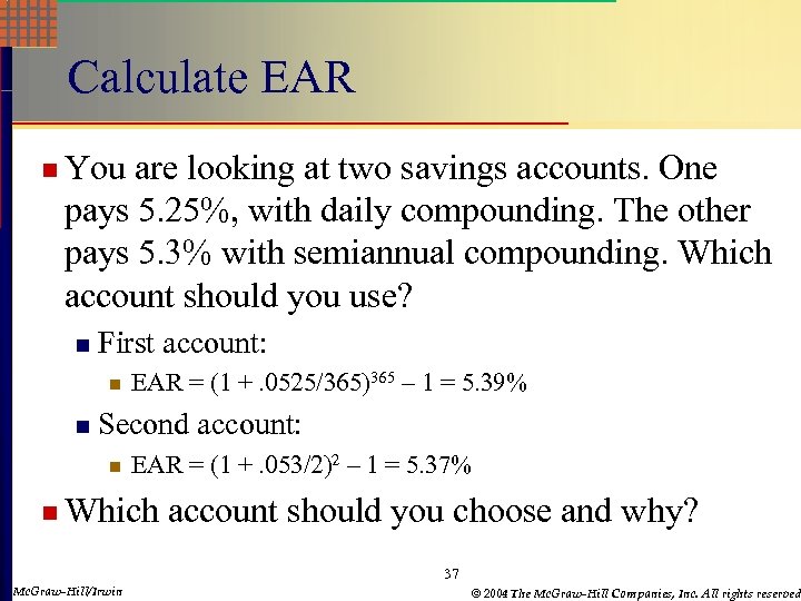 Calculate EAR n You are looking at two savings accounts. One pays 5. 25%,