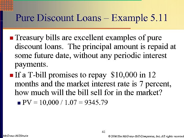 Pure Discount Loans – Example 5. 11 n Treasury bills are excellent examples of