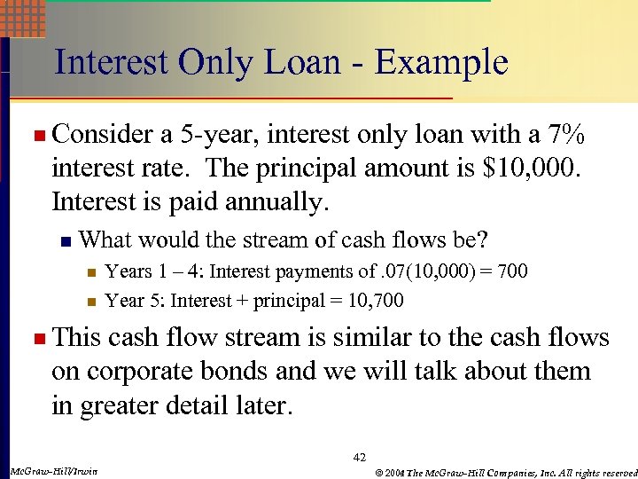 Interest Only Loan - Example n Consider a 5 -year, interest only loan with