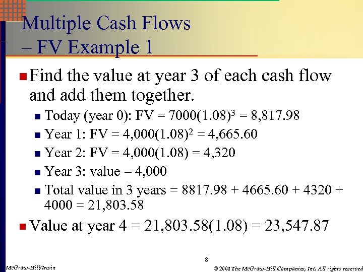 Multiple Cash Flows – FV Example 1 n Find the value at year 3