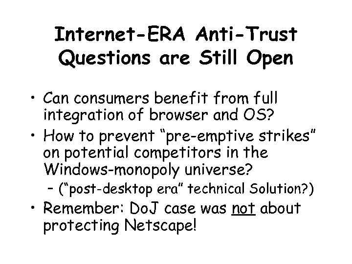 Internet-ERA Anti-Trust Questions are Still Open • Can consumers benefit from full integration of
