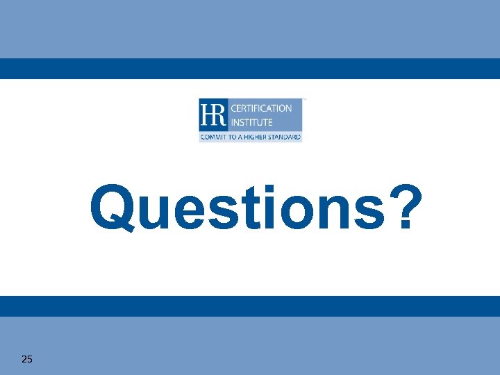 Questions? 25 