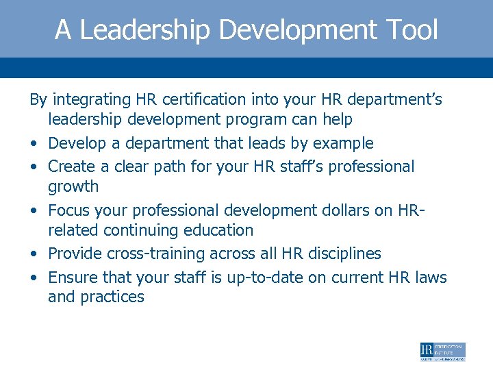 A Leadership Development Tool By integrating HR certification into your HR department’s leadership development