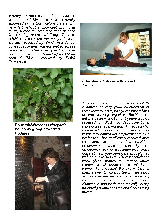 Minority returnee women from suburban areas around Mostar who were mostly employed in the