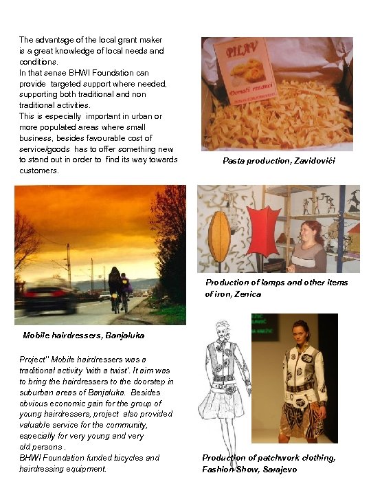 The advantage of the local grant maker is a great knowledge of local needs