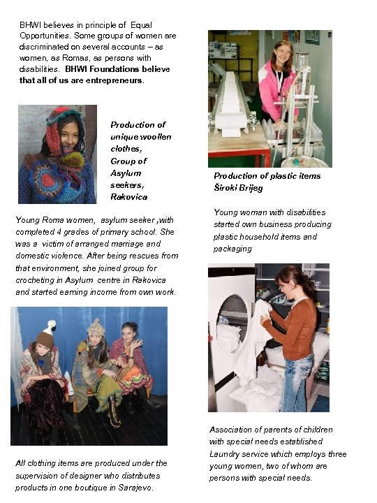 BHWI believes in principle of Equal Opportunities. Some groups of women are discriminated on