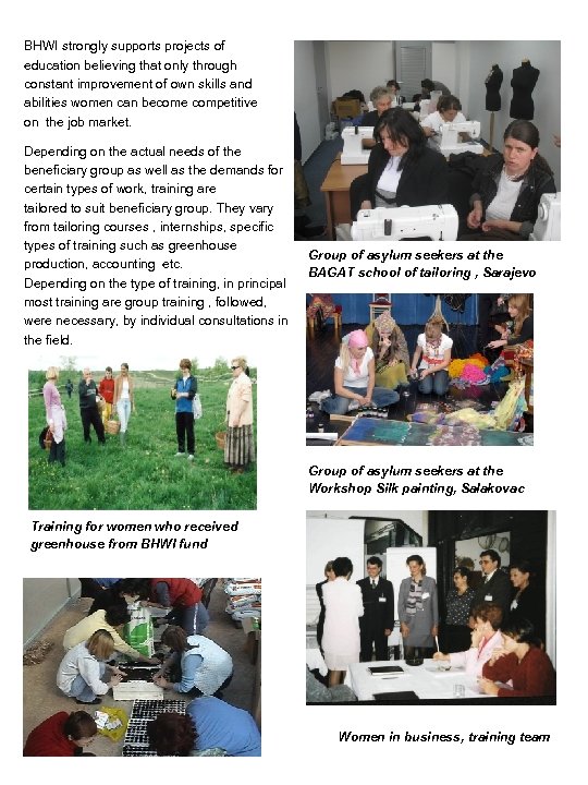 BHWI strongly supports projects of education believing that only through constant improvement of own