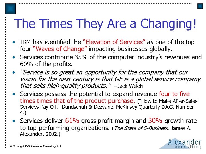 The Times They Are a Changing! • IBM has identified the “Elevation of Services”