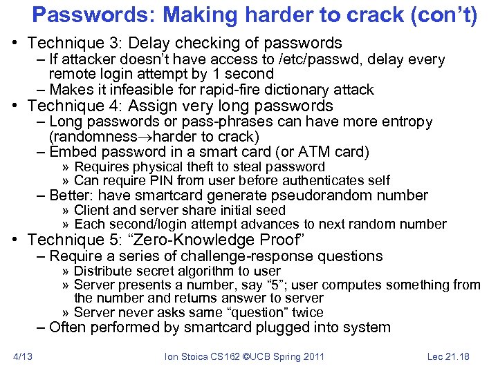 Passwords: Making harder to crack (con’t) • Technique 3: Delay checking of passwords –