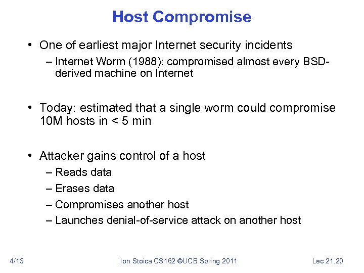 Host Compromise • One of earliest major Internet security incidents – Internet Worm (1988):