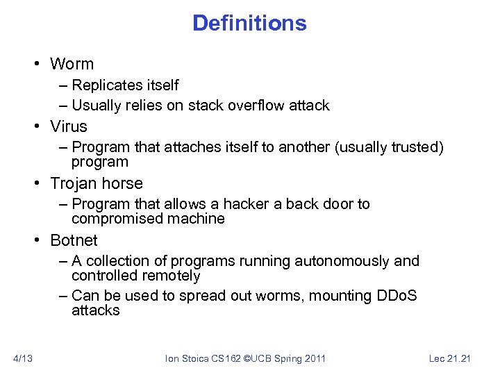 Definitions • Worm – Replicates itself – Usually relies on stack overflow attack •
