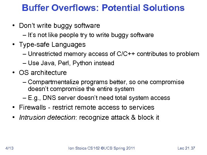 Buffer Overflows: Potential Solutions • Don’t write buggy software – It’s not like people