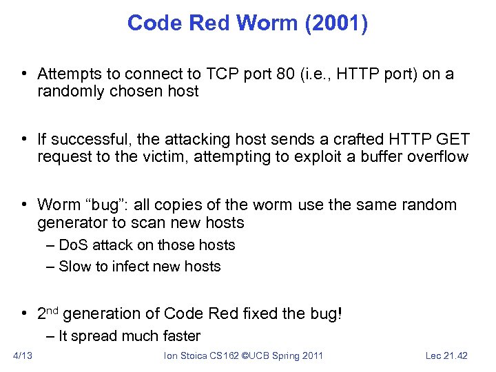 Code Red Worm (2001) • Attempts to connect to TCP port 80 (i. e.