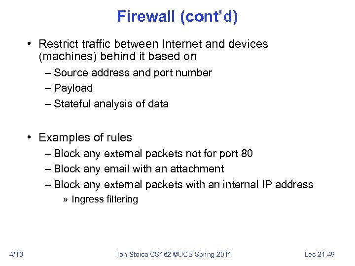 Firewall (cont’d) • Restrict traffic between Internet and devices (machines) behind it based on