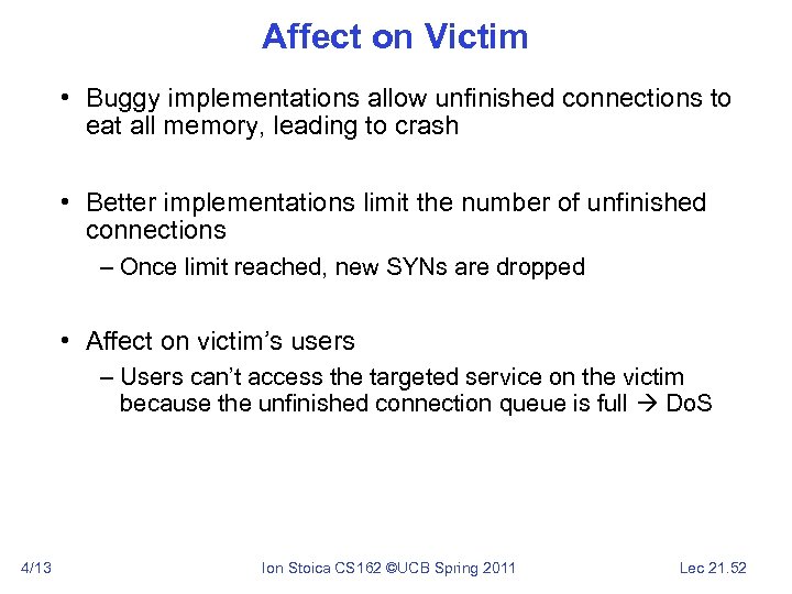 Affect on Victim • Buggy implementations allow unfinished connections to eat all memory, leading