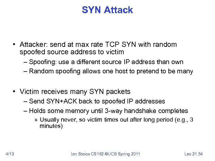 SYN Attack • Attacker: send at max rate TCP SYN with random spoofed source