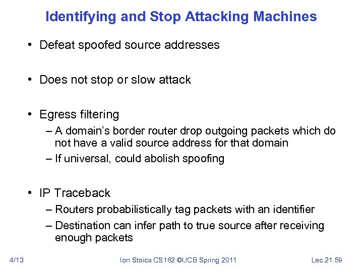 Identifying and Stop Attacking Machines • Defeat spoofed source addresses • Does not stop