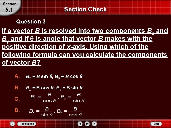 Section Check 5. 1 Question 3 If a vector B is resolved into two