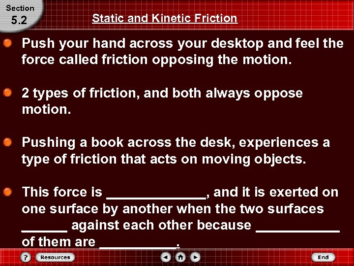 Section 5. 2 Static and Kinetic Friction Push your hand across your desktop and