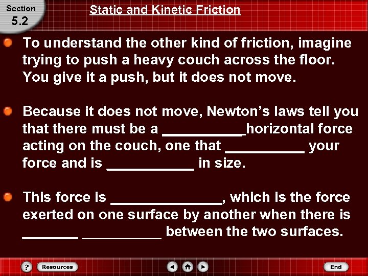 Section 5. 2 Static and Kinetic Friction To understand the other kind of friction,