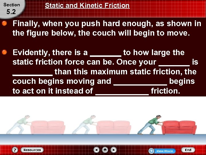 Section 5. 2 Static and Kinetic Friction Finally, when you push hard enough, as