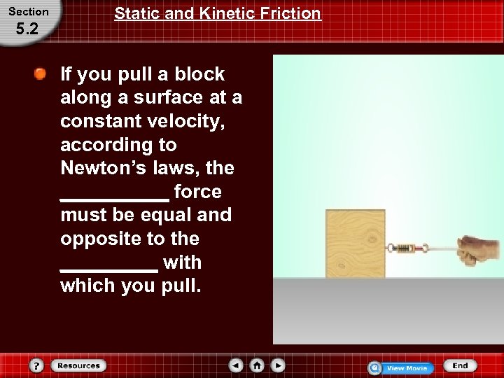 Section 5. 2 Static and Kinetic Friction If you pull a block along a