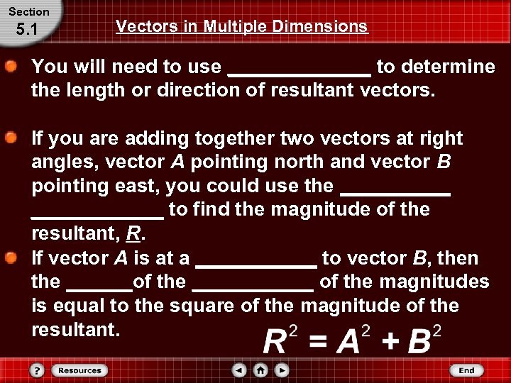 Section 5. 1 Vectors in Multiple Dimensions You will need to use _______ to