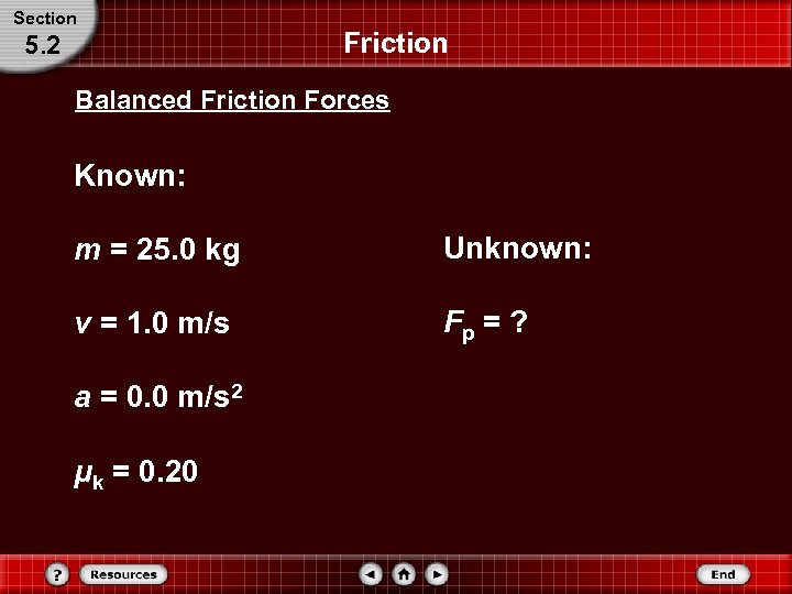 Section 5. 2 Friction Balanced Friction Forces Known: m = 25. 0 kg Unknown: